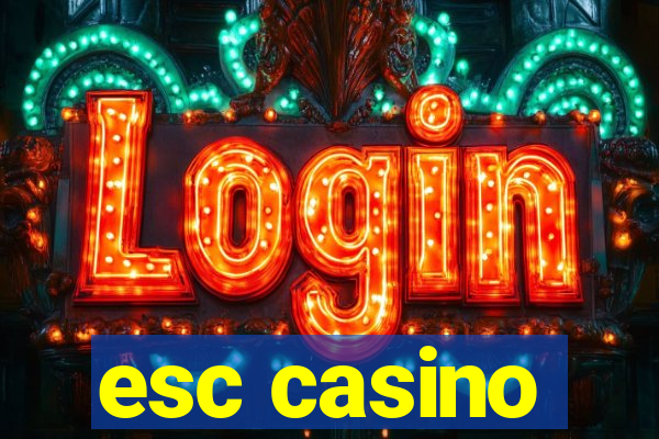 esc casino